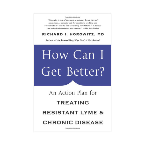 How Can I Get Better?: An Action Plan for Treating Resistant Lyme & Chronic Disease