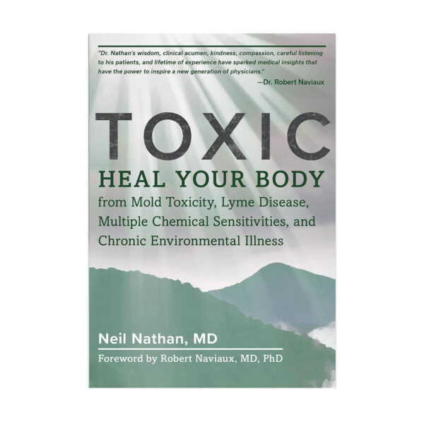 Toxic: Heal Your Body from Mold Toxicity, Lyme Disease, Multiple Chemical Sensitivities, and Chronic Environmental Illness Paperback – October 9, 2018